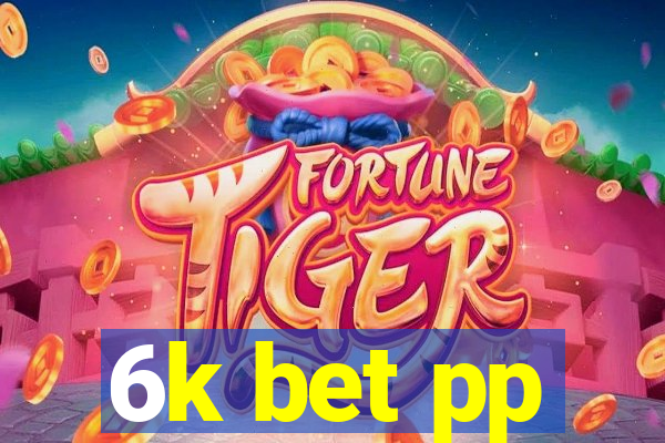 6k bet pp